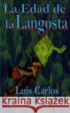 La Edad de la Langosta Molina Acevedo, Luis Carlos 9781514342718 Createspace
