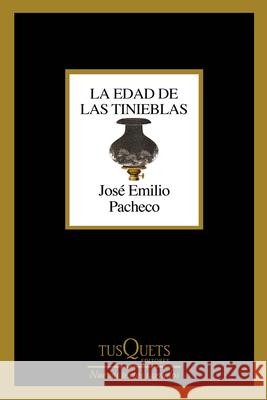 La Edad de Las Tinieblas / The Age of Darkness (Poems) Jos? Emilio Pacheco 9786073929189 Planeta Publishing - książka