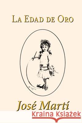 La Edad de Oro Jose Marti 9781523255191 Createspace Independent Publishing Platform - książka