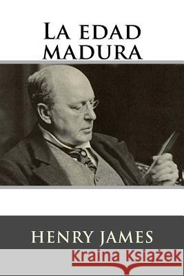 La edad madura James, Henry 9781535414852 Createspace Independent Publishing Platform - książka