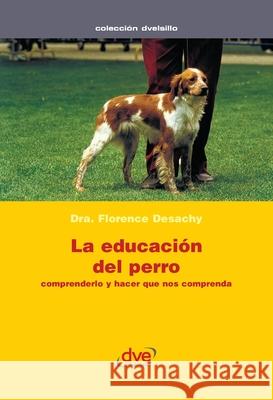 La educaci?n del perro Florence Desachy 9781644610732 de Vecchi Ediciones - książka