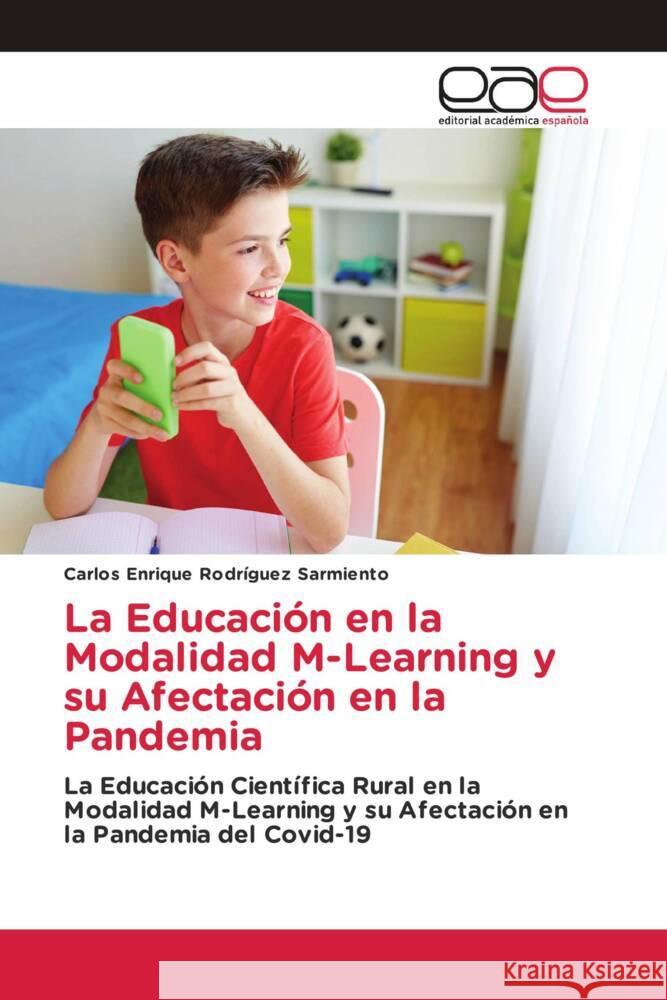 La Educación en la Modalidad M-Learning y su Afectación en la Pandemia Rodríguez Sarmiento, Carlos Enrique 9786203884128 Editorial Académica Española - książka