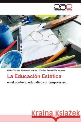 La Educación Estética Garcés Linares Galia Teresa 9783847353171 Editorial Acad Mica Espa Ola - książka