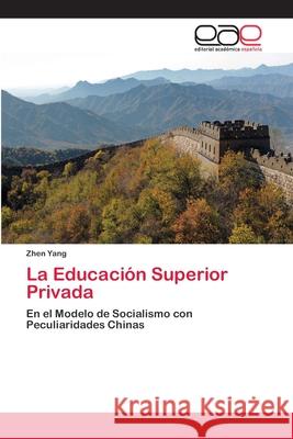 La Educación Superior Privada Yang, Zhen 9786202117487 Editorial Académica Española - książka