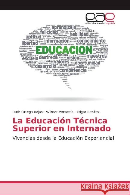 La Educación Técnica Superior en Internado : Vivencias desde la Educación Experiencial Ortega Rojas, Ruth; Vacacela, Wilmer; Benítez, Edgar 9783330093041 Editorial Académica Española - książka