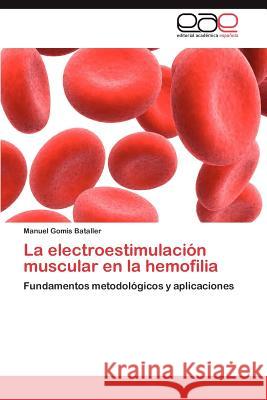 La electroestimulación muscular en la hemofilia Gomis Bataller Manuel 9783846578674 Editorial Acad Mica Espa Ola - książka