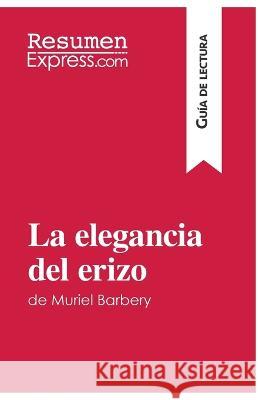 La elegancia del erizo de Muriel Barbery (Guía de lectura): Resumen y análsis completo Resumenexpress 9782806286291 Resumenexpress.com - książka