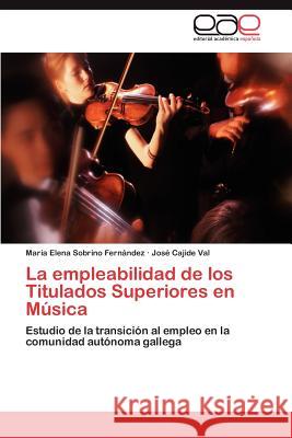 La empleabilidad de los Titulados Superiores en Música Sobrino Fernández María Elena 9783847350750 Editorial Acad Mica Espa Ola - książka