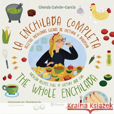 La Enchilada Completa (En Ingl?s Y Espa?ol) / The Whole Enchilada (in English and Spanish) - Bilingual Book Glenda Galv?n-Garc?a 9786073917452 Planeta Publishing - książka
