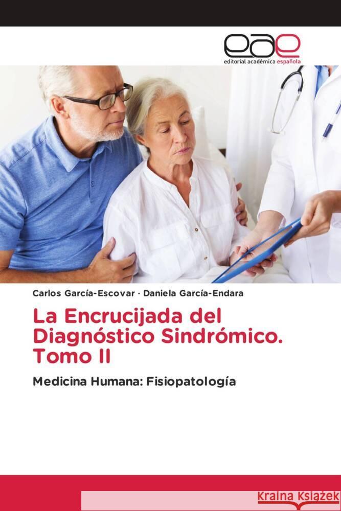 La Encrucijada del Diagnóstico Sindrómico. Tomo II García-Escovar, Carlos, García-Endara, Daniela 9783330098794 Editorial Académica Española - książka