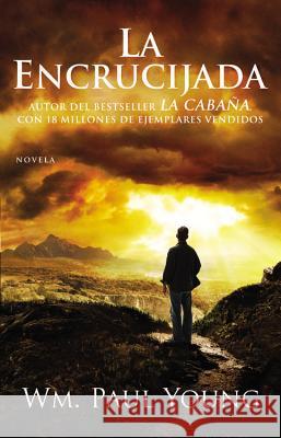 La Encrucijada: Donde Confluyen el Amor y el Abandono = Cross Roads Wm Paul Young 9781455529094 Faithwords - książka