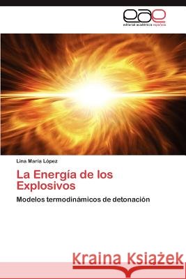 La Energía de los Explosivos López Lina María 9783846561737 Editorial Académica Española - książka