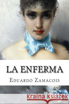 La enferma Zamacois, Eduardo 9781508558934 Createspace - książka