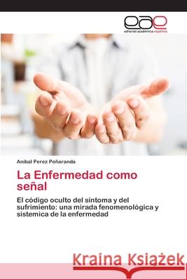 La Enfermedad como señal Pérez Peñaranda, Aníbal 9786202110662 Editorial Académica Española - książka