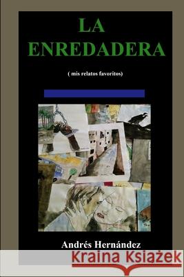 La enredadera Andrés Hernández Martínez 9780244761844 Lulu.com - książka