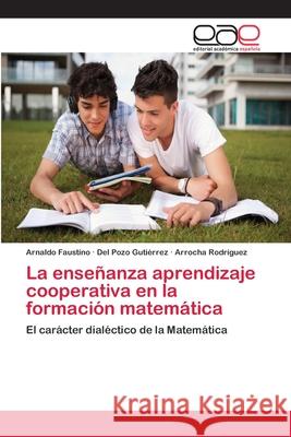 La enseñanza aprendizaje cooperativa en la formación matemática Faustino, Arnaldo 9783659085529 Editorial Academica Espanola - książka