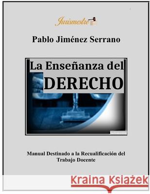 La enseñanza del derecho: Manual destinado a la recualificación del trabajo docente Jiménez Serrano, Pablo 9788569257028 Editora Jurismestre - książka