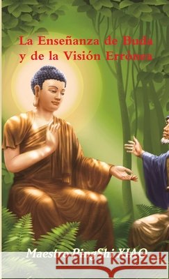 La Enseñanza de Buda y de la Visión Errónea PingShi XIAO 9780244173449 Lulu.com - książka