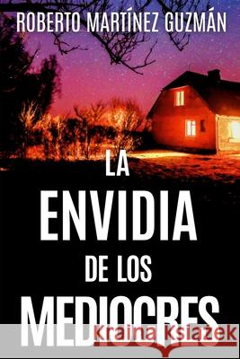 LA ENVIDIA DE LOS MEDIOCRES (Lucas Acevedo 2) Roberto Martinez Guzman 9798761133129 Independently Published - książka