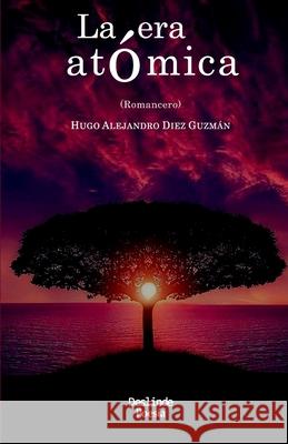 La era atómica: Romancero Álvarez, Ileana 9788412191943 Ediciones Deslinde - książka