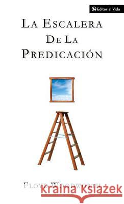 La Escalera de la Predicación Woodworth, Floyd C. 9780829705492 Vida Publishers - książka