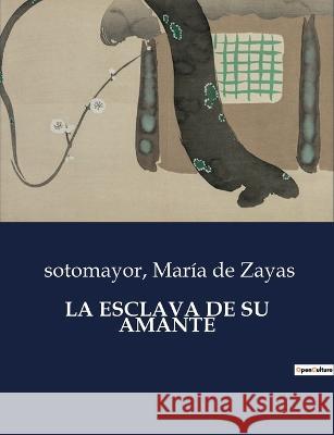 La Esclava de Su Amante Sotomayor Maria de Zayas  9791041810246 Culturea - książka