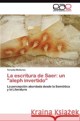 La escritura de Saer: un aleph invertido Matienzo Teresita 9783845489322 Editorial Acad Mica Espa Ola - książka