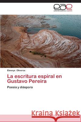 La escritura espiral en Gustavo Pereira Oliveros Elennys 9783659088179 Editorial Academica Espanola - książka