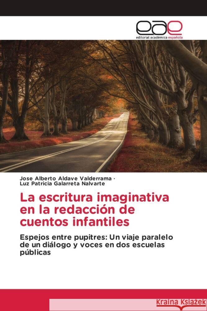 La escritura imaginativa en la redacción de cuentos infantiles Aldave Valderrama, Jose Alberto, Galarreta Nalvarte, Luz Patricia 9786200041159 Editorial Académica Española - książka
