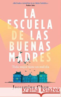 La Escuela de Las Buenas Madres / The School of Good Mothers Jessamine Chan 9788419449153 Roca - książka