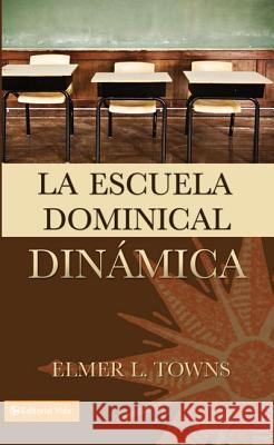 La escuela dominical dinámica Towns, Elmer 9780829711417 Vida Publishers - książka