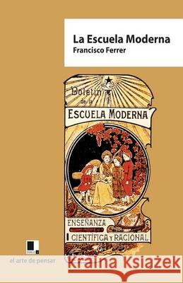 La Escuela Moderna Francisco Ferrer 9788493526412 Editorial Doble J S L U - książka