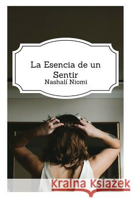 La esencia de un sentir Oneill, Patrick 9781976400377 Createspace Independent Publishing Platform - książka