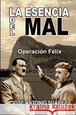 La esencia del mal: Operación Félix José Antonio Suárez 9798794500738 Independently Published - książka