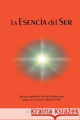 La Esencia del Ser: Bio-recodificacion del ADN Vibracional para excelente calidad de vida Silvia Wachter 9789877789201 Amazon Digital Services LLC - KDP Print US - książka