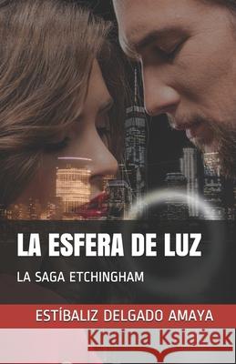 La Esfera de Luz: La Saga Etchingham Estibaliz Delgad 9780999199343 Amazon Digital Services LLC - KDP Print US - książka