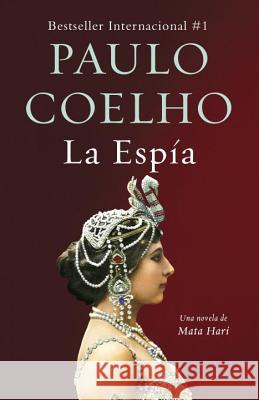 La Espía / The Spy: La Vida de Mata Hari Coelho, Paulo 9780525432821 Vintage Espanol - książka