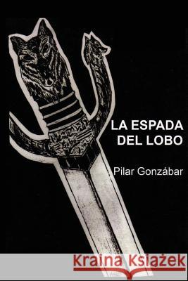 La espada del Lobo Gonzabar, Pilar 9781480251199 Createspace - książka