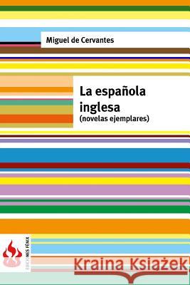 La española inglesa (novelas ejemplares): (low cost). Edición limitada De Cervantes, Miguel 9781530262939 Createspace Independent Publishing Platform - książka