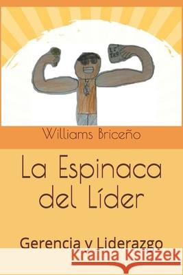 La Espinaca del Líder: Gerencia y Liderazgo Briceño, Williams 9781661260699 Independently Published - książka