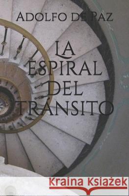 La espiral del tránsito Adolfo de Paz 9781729412558 Independently Published - książka