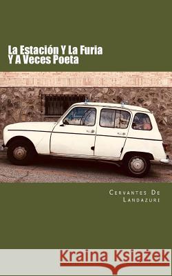 La Estación Y La Furia Y A Veces Poeta de Landazuri, Cervantes 9781726380959 Createspace Independent Publishing Platform - książka