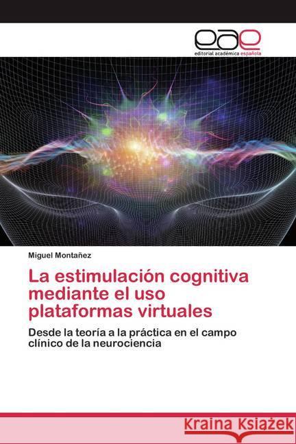 La estimulación cognitiva mediante el uso plataformas virtuales Montañez, Miguel 9786200389480 Editorial Académica Española - książka