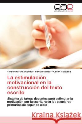 La Estimulacion Motivacional En La Construccion del Texto Escrito Yander Mar Maritza Salazar Oscar Calzadilla 9783659031090 Editorial Acad Mica Espa Ola - książka