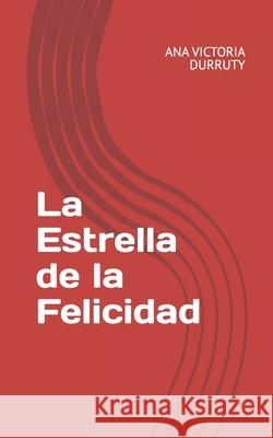 La Estrella de la Felicidad Ana Durruty 9781795714181 Independently Published - książka