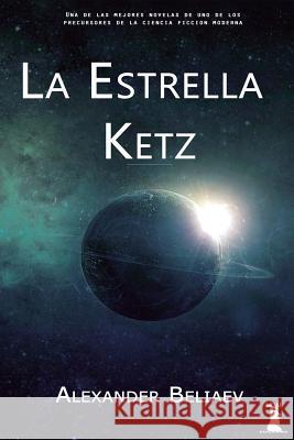La Estrella Ketz: (Y Otros Relatos) Alexander Beliaev 9781542589116 Createspace Independent Publishing Platform - książka