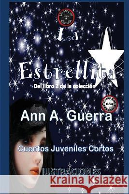 La Estrellita: Cuento No. 17 del Libro 2 de la Coleccion MS Ann a. Guerra MR Daniel Guerra 9781545193921 Createspace Independent Publishing Platform - książka