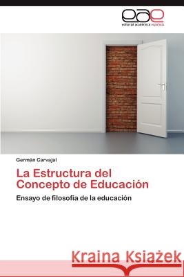 La Estructura del Concepto de Educacion Germ N. Carvajal 9783659002700 Editorial Acad Mica Espa Ola - książka