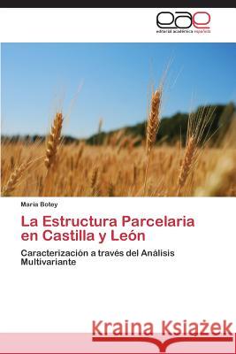 La Estructura Parcelaria en Castilla y León Botey María 9783844341683 Editorial Academica Espanola - książka