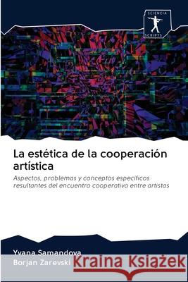 La estética de la cooperación artística Samandova, Yvana 9786200879479 Sciencia Scripts - książka